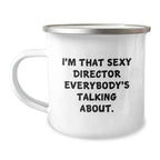 Funny Gifts from Friends Director Camping Mug - I'm That Sexy Director Everybody's Talking About., Christmas Unique Gifts for Director, Cute Director Mug