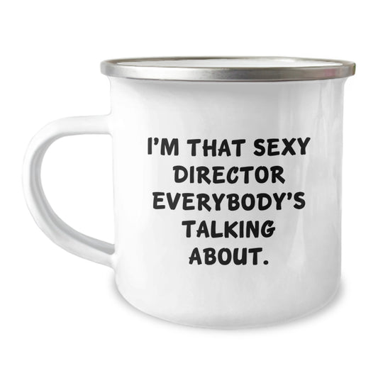 Funny Gifts from Friends Director Camping Mug - I'm That Sexy Director Everybody's Talking About., Christmas Unique Gifts for Director, Cute Director Mug - Image 1