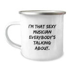 Funny Musician Gifts from Friends, Unique Camping Mug for the Sexy Musician Everybody's Talking About, Christmas Unique Gifts for Family