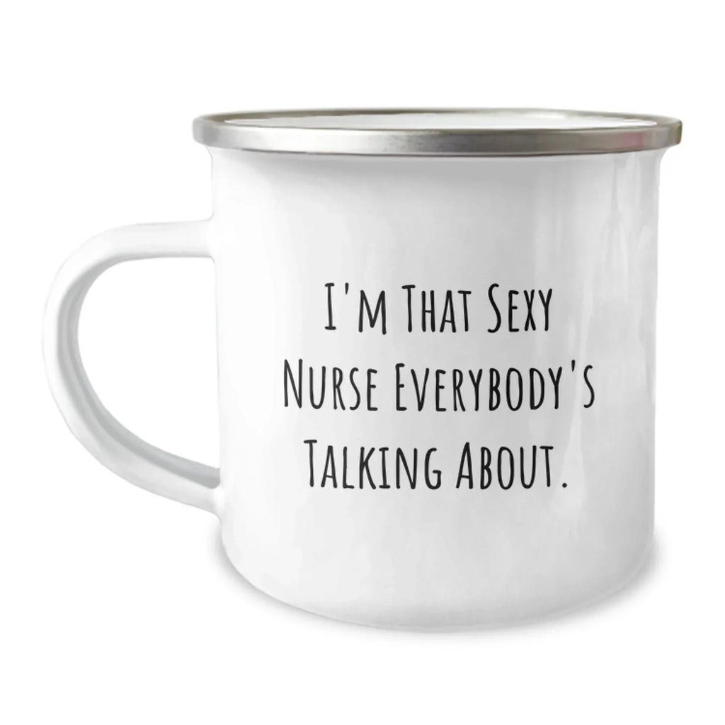 Funny Nurse Gifts from Men to Friends, 'I'm That Sexy Nurse Everybody's Talking About.' Camping Mug for Birthday
