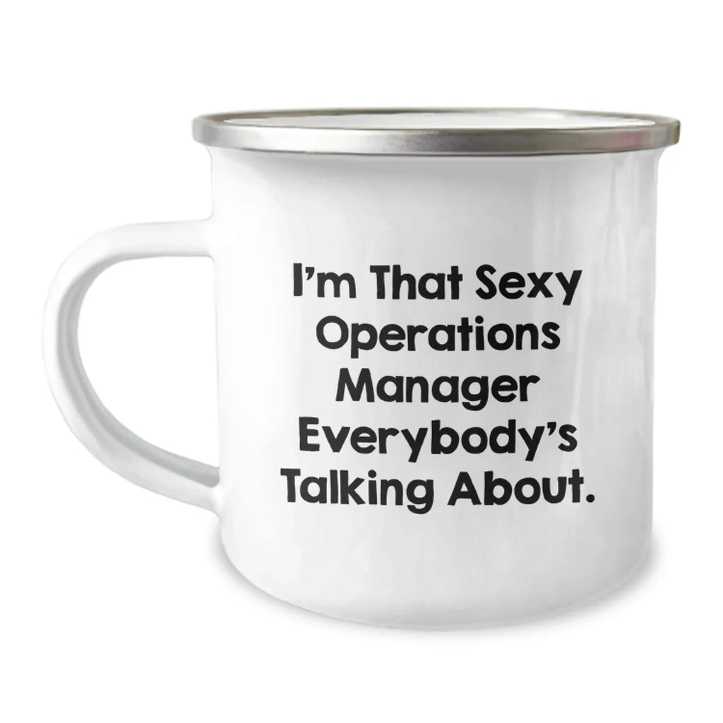 Funny Operations Manager Gifts from Family, Unique Camping Mug for Operations Manager, 'I'm That Sexy Operations Manager Everybody's Talking About.'