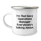Funny Operations Manager Gifts from Family, Unique Camping Mug for Operations Manager, 'I'm That Sexy Operations Manager Everybody's Talking About.'