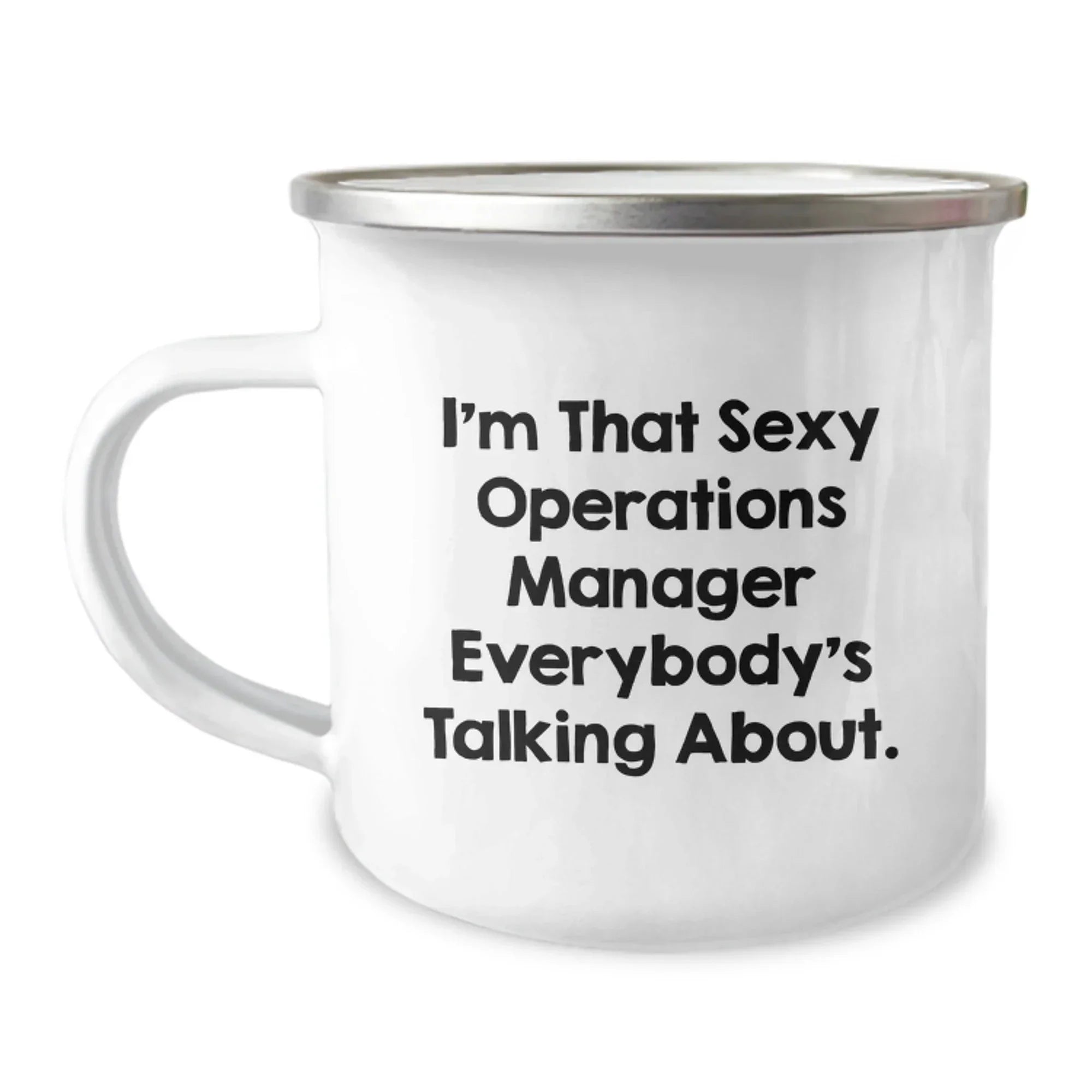 Funny Operations Manager Gifts from Family, Unique Camping Mug for Operations Manager, 'I'm That Sexy Operations Manager Everybody's Talking About.'
