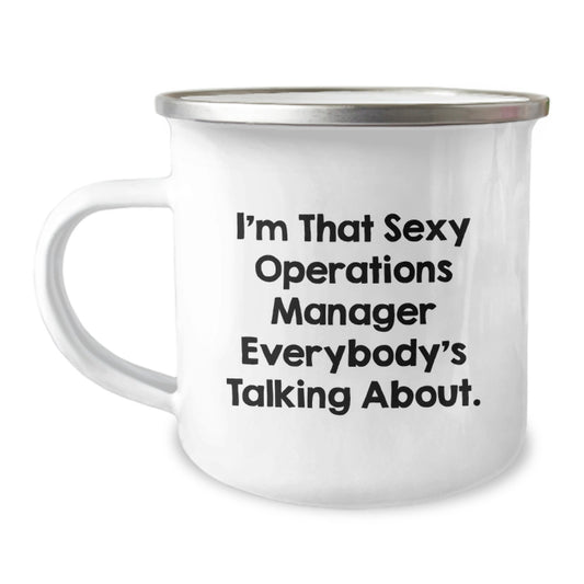 Funny Operations Manager Gifts from Family, Unique Camping Mug for Operations Manager, 'I'm That Sexy Operations Manager Everybody's Talking About.' - Image 1