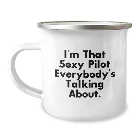 Pilot Gifts from Men, Funny Camping Mug for Pilot Graduation Unique Gifts, I'm That Sexy Pilot Everybody's Talking About. - Image 1