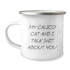 Funny Calico Cat Gifts from Family - Mother's Day Unique Gifts - Calico Cat Lover Camping Mug with 'My Calico Cat And I Talk Shit About You' - Perfect for Calico Cat Mom - Image 1