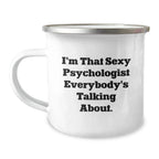 Funny Psychologist Gifts for Men, Unique Christmas Memorable Presents from Friends to Family - I'm That Sexy Psychologist Everybody's Talking About Camping Mug