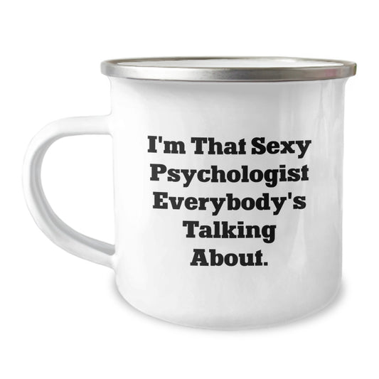 Funny Psychologist Gifts for Men, Unique Christmas Memorable Presents from Friends to Family - I'm That Sexy Psychologist Everybody's Talking About Camping Mug - Image 1