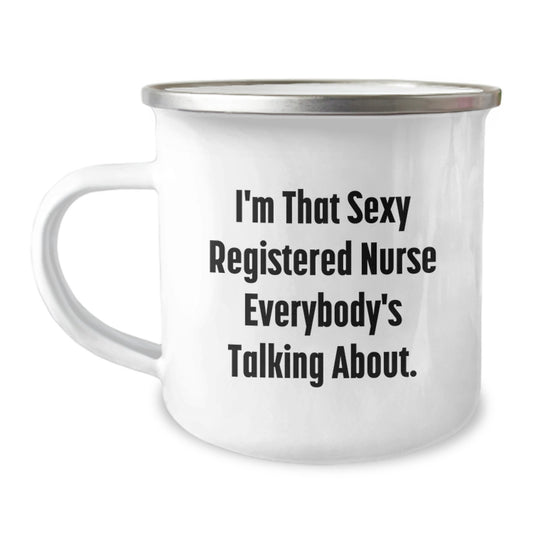 Sexy Registered Nurse Gifts from Friends - I'm That Sexy Registered Nurse Everybody's Talking About. Funny Registered Nurse Camping Mug for Graduation - Image 1