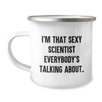Funny Scientist Gifts for Birthday, 'I'm That Sexy Scientist Everybody's Talking About' Enamel Camping Mug, 12 oz Stainless Steel, Ideal Gifts from Friends to Family