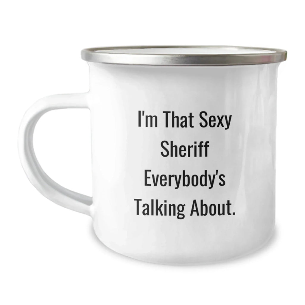 Sexy Sheriff Gifts for Men, Funny Camping Mug for Sheriff Lovers, Graduation Unique Gifts from Friends, 'I'm That Sexy Sheriff Everybody's Talking About.'