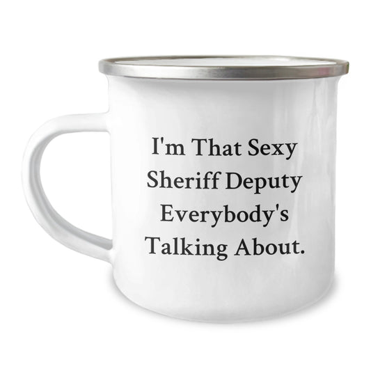 Funny Sheriff Deputy Gifts from Friends - I'm That Sexy Sheriff Deputy Everybody's Talking About. Enamel Camping Mug for Sheriff Deputy Graduation - Image 1