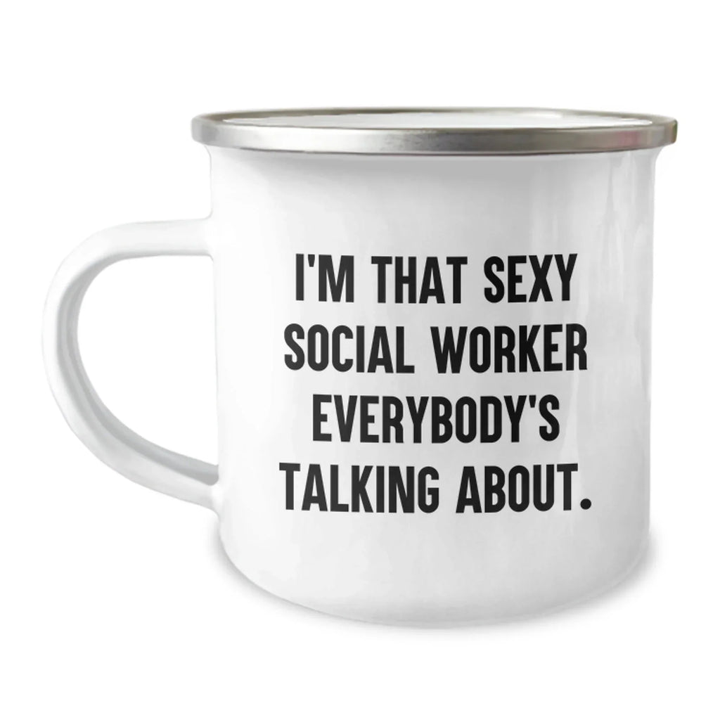 Funny Social Worker Camping Mug Gifts from Friends for Birthday Celebration - I'm That Sexy Social Worker Everybody's Talking About.