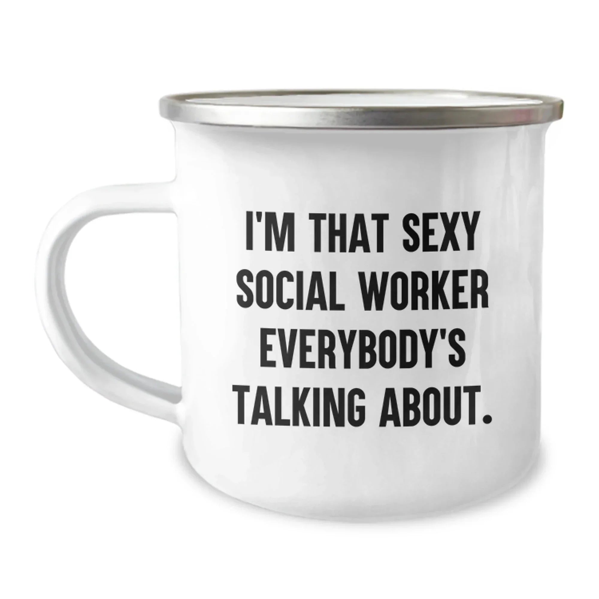 Funny Social Worker Camping Mug Gifts from Friends for Birthday Celebration - I'm That Sexy Social Worker Everybody's Talking About.