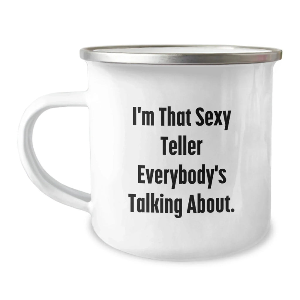Sexy Teller Gifts from Men to Graduates, I'm That Sexy Teller Everybody's Talking About. Camping Mug, Teller Novelty, Funny Gift for Friends, Family and Coworkers