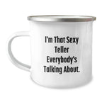 Sexy Teller Gifts from Men to Graduates, I'm That Sexy Teller Everybody's Talking About. Camping Mug, Teller Novelty, Funny Gift for Friends, Family and Coworkers