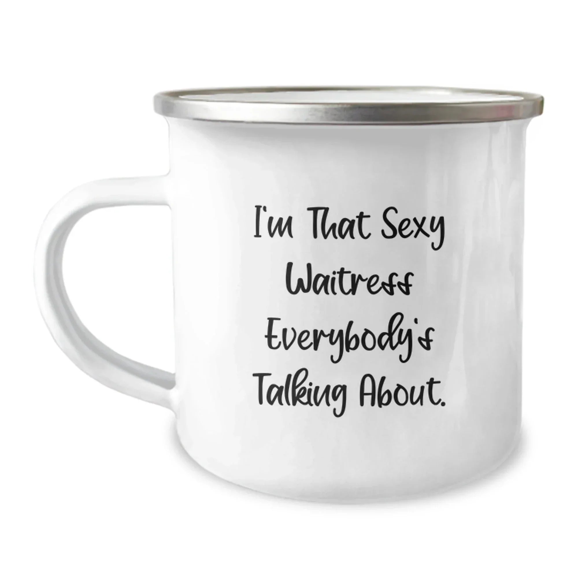 Funny Waitress Gifts for Men, Women, Friends, or Coworkers - I'm That Sexy Waitress Everybody's Talking About Camping Mug for Christmas Unique Presents