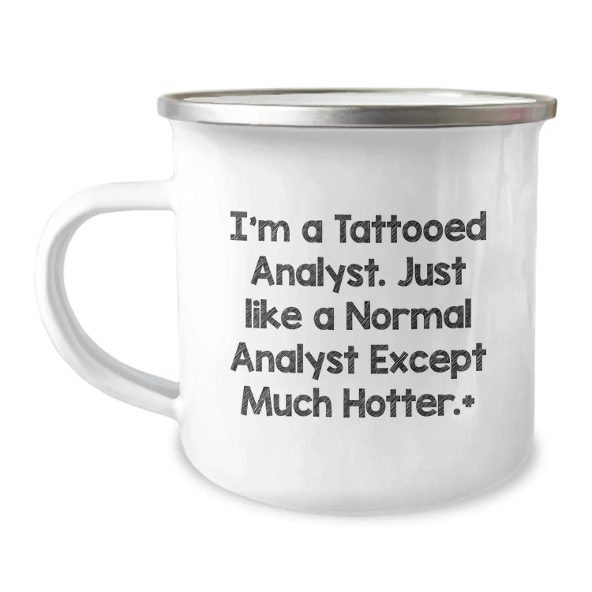 Funny Analyst Gifts, I'm A Tattooed Analyst. Just Like A Normal Analyst Except Much Hotter., Unique Birthday Unique Gifts for Men from Friends, Coworkers, Family - Camping Mug