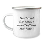 Funny Chef Gifts from Men to Friends for Christmas Unique Presents - I'm A Tattooed Chef Camping Mug