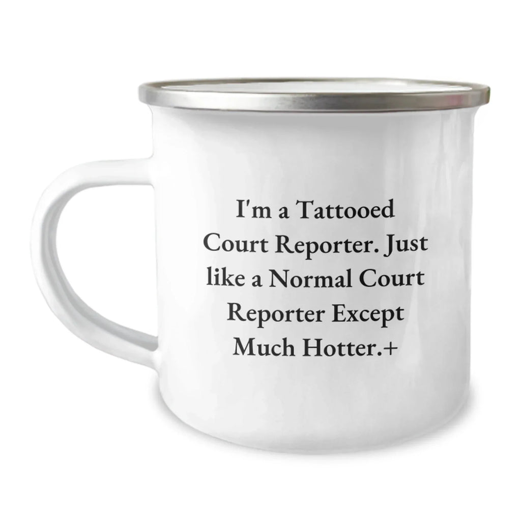 Funny Court Reporter Gifts from Friends, Unique Christmas Unique Gifts for Court Reporters, Funny Camping Mugs for Men and Women, I'm A Tattooed Court Reporter Except Much Hotter+