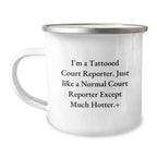 Funny Court Reporter Gifts from Friends, Unique Christmas Unique Gifts for Court Reporters, Funny Camping Mugs for Men and Women, I'm A Tattooed Court Reporter Except Much Hotter+