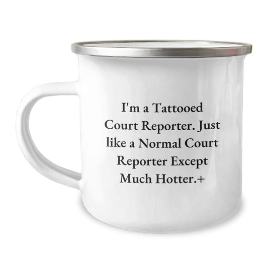 Funny Court Reporter Gifts from Friends, Unique Christmas Unique Gifts for Court Reporters, Funny Camping Mugs for Men and Women, I'm A Tattooed Court Reporter Except Much Hotter+ - Image 1
