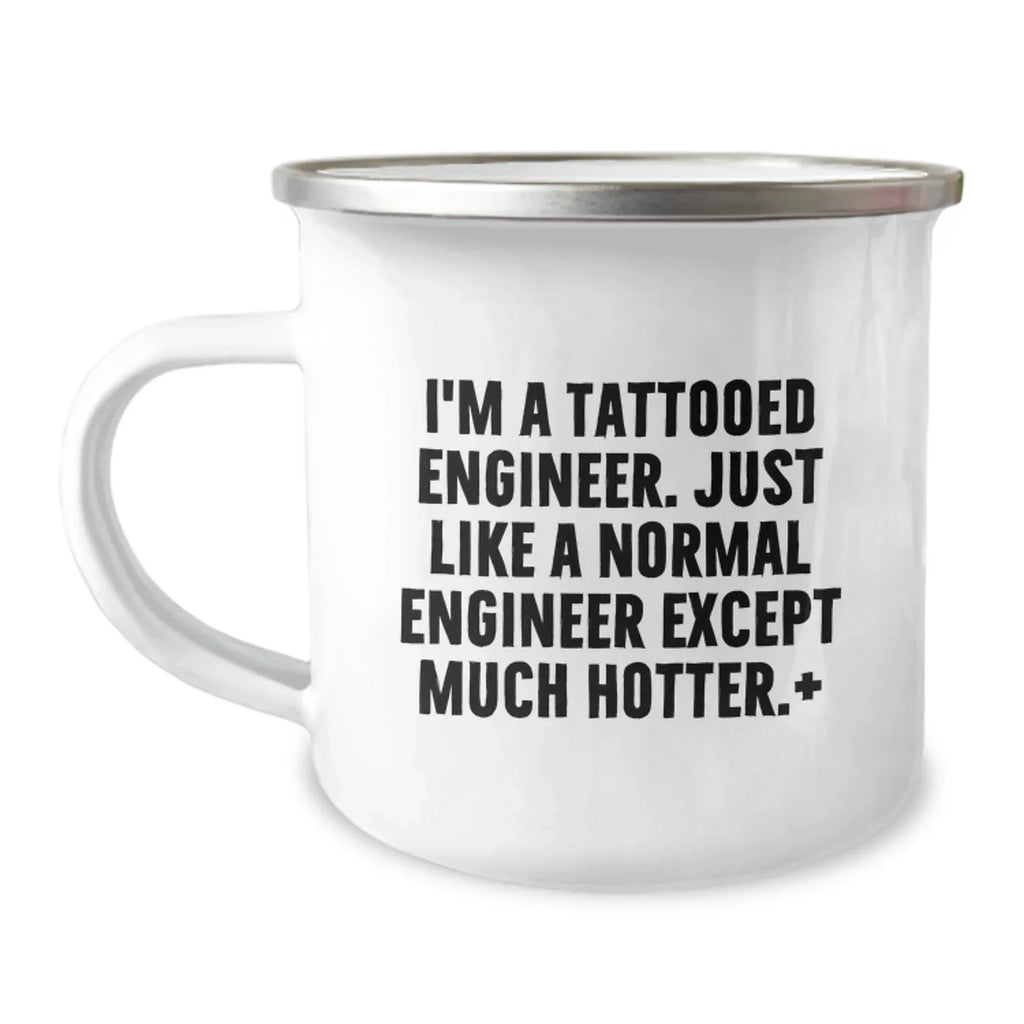 Unique Christmas Unique Gifts for Engineer Friends from Men, Funny Engineer Camping Mug, I'm A Tattooed Engineer Except Much Hotter+