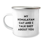 Funny Gifts from Friends to Friends - 'My Himalayan Cat And I Talk Shit About You' Camping Mug for Graduation, Himalayan Cat Lover, Cat Mom, Cat Dad, Cat Lady, Cat Gift, Funny, Unique Gifts - Image 1