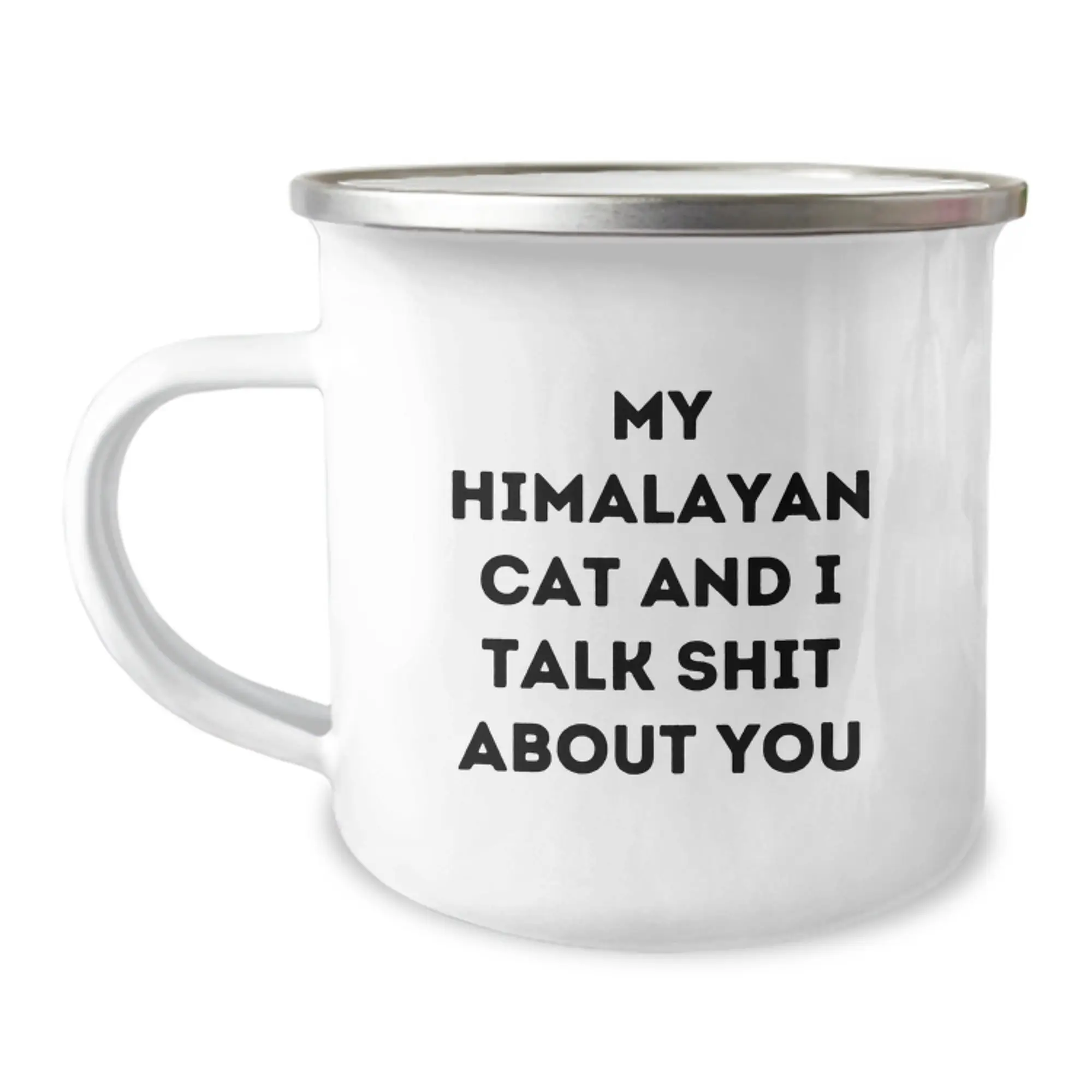 Funny Gifts from Friends to Friends - 'My Himalayan Cat And I Talk Shit About You' Camping Mug for Graduation, Himalayan Cat Lover, Cat Mom, Cat Dad, Cat Lady, Cat Gift, Funny, Unique Gifts - Image 1