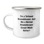 Funny groundskeeper Gifts from Men - Christmas Unique groundskeeper Camping Mug for groundskeeper Friends and Coworkers - I'm A Tattooed groundskeeper Except Much Hotter.