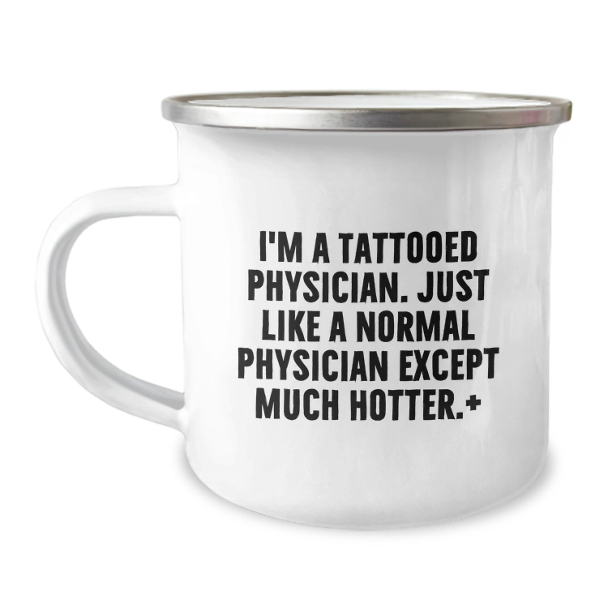 Funny Physician Gifts, Camping Mugs for Birthday, I'm A Tattooed Physician. Just Like A Normal Physician Except Much Hotter., Gifts from Friends to Physician, Unique Birthday Unique Gifts for Men - Image 1