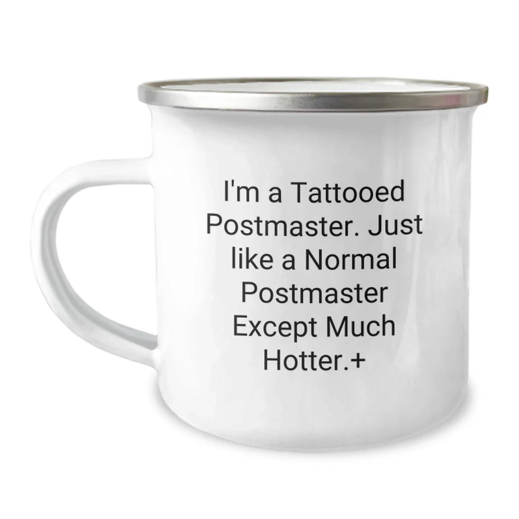 Funny Postmaster Gifts from Men to Friends - Christmas Unique Mugs for Camping Lovers - 'I'm A Tattooed Postmaster. Just Like A Normal Postmaster Except Much Hotter.'