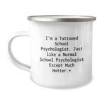 Funny School Psychologist Gifts, I'm A Tattooed School Psychologist, Unique Christmas Unique Gifts for School Psychologists, Camping Mug for Men