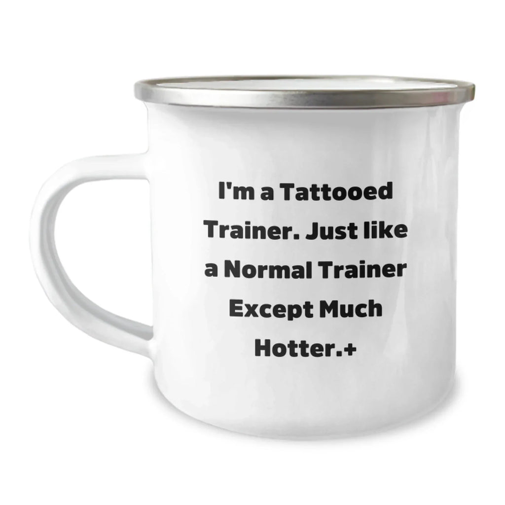 Tattooed Trainer Birthday Camping Mug, Funny Quote 'I'm A Tattooed Trainer' Gifts from Friends, Unique Gifts for Trainer