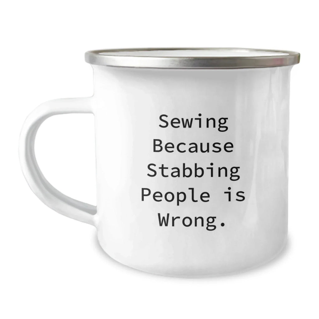 Sewing Inspiration Gifts for Friends, Funny Camping Mug, Birthday Unique Gifts from Family, 'Sewing Because Stabbing People Is Wrong.'