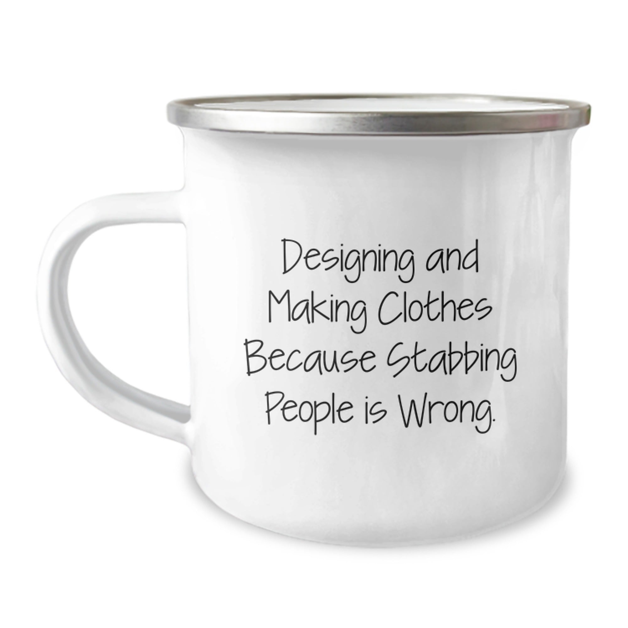 Designing and Making Clothes Gifts for Men, Funny Camping Mug for Graduation, Gifts from Friends, Quote: 'Designing And Making Clothes Because Stabbing People Is Wrong.' - Image 1