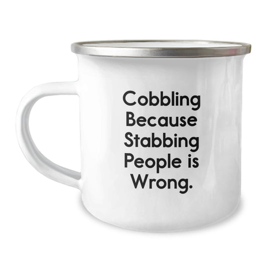Cobbling Camping Mug, Funny Gift for Men, Women, Friends, Coworkers, Family, Christmas Unique Gifts from Men, Women, Friends, Coworkers, Family, 'Cobbling Because Stabbing People Is Wrong.' - Image 1