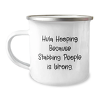 Hula Hooping Fun Gifts from Friends for Hula Hooping Enthusiasts, Birthday Unique Hula Hooping Camping Mug, Hula Hooping Because Stabbing People Is Wrong., Funny Camping Mug