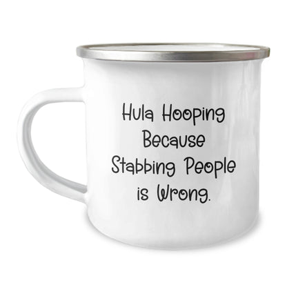 Hula Hooping Fun Gifts from Friends for Hula Hooping Enthusiasts, Birthday Unique Hula Hooping Camping Mug, Hula Hooping Because Stabbing People Is Wrong., Funny Camping Mug - Image 1