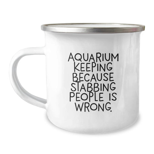 Aquarium Keeping Gifts for Friends, Funny Camping Mug for Birthday, 'Aquarium Keeping Because Stabbing People Is Wrong.' Quote, Gifts from Men, Gifts for Aquarium Keeping Enthusiasts - Image 1