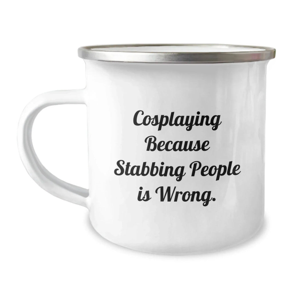 Cosplaying Gifts from Friends, Unique Birthday Presents for Cosplaying Men, 'Cosplaying Because Stabbing People Is Wrong.' Funny Camping Mug