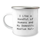 Funny Domestic Medium Hair Cat Lover Gifts from Friends to Family - I Like A Handful Of Humans And My Domestic Medium Hair Christmas Unique Mugs