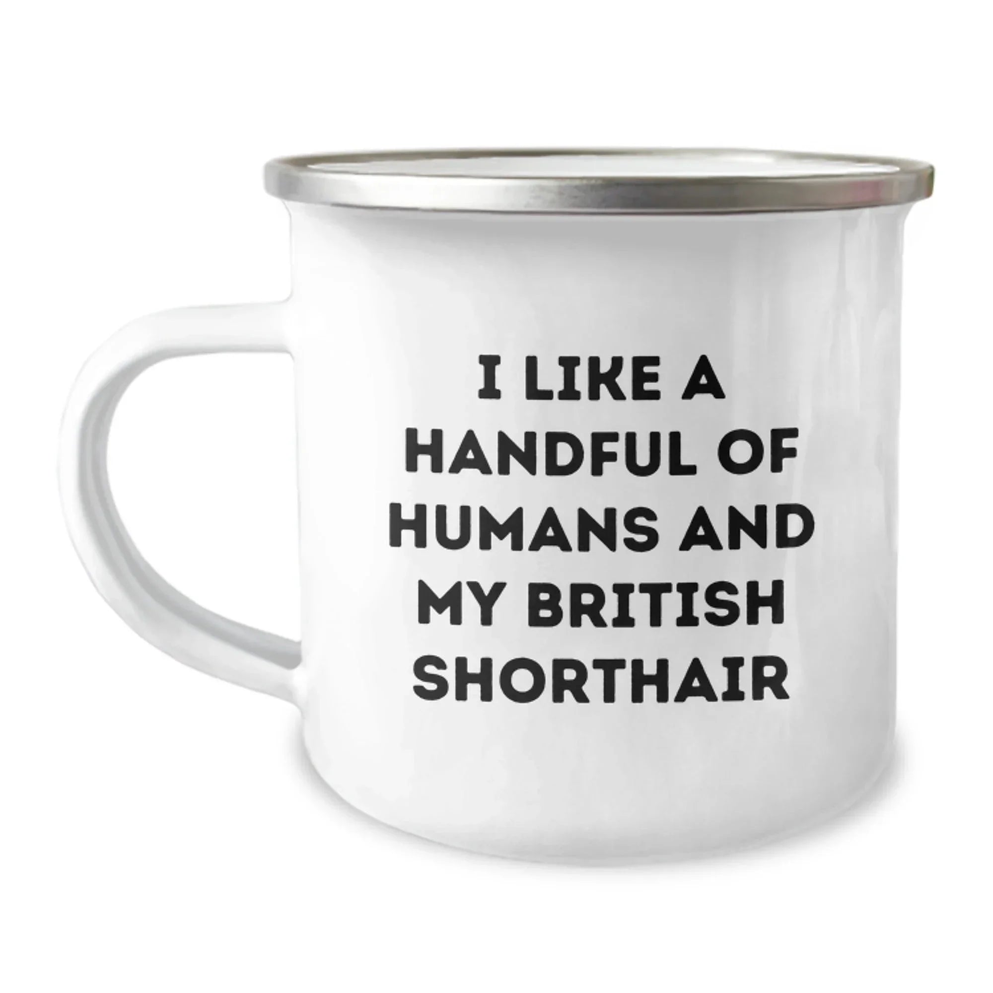 Funny British Shorthair Cat Gifts for Men, Women, Friends, and Family - 'I Like A Handful Of Humans And My British Shorthair' Quote on Camping Mug, Graduation Unique Gifts from Men to Coworkers