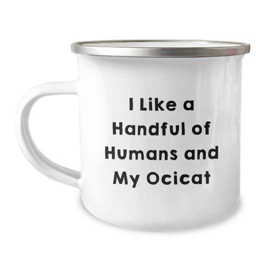 Ocicat Lover's Camping Mug - Funny Gifts from Friends for Birthday, 'I Like A Handful Of Humans And My Ocicat', 12 oz Stainless Steel with Enamel Finish - Image 1