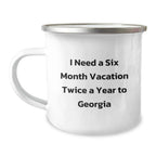Georgia Camping Mug, 'I Need A Six Month Vacation Twice A Year To Georgia' Graduation Unique Gifts for Family, Friends, Men, Women, Coworkers, Funny Georgia Enthusiasts