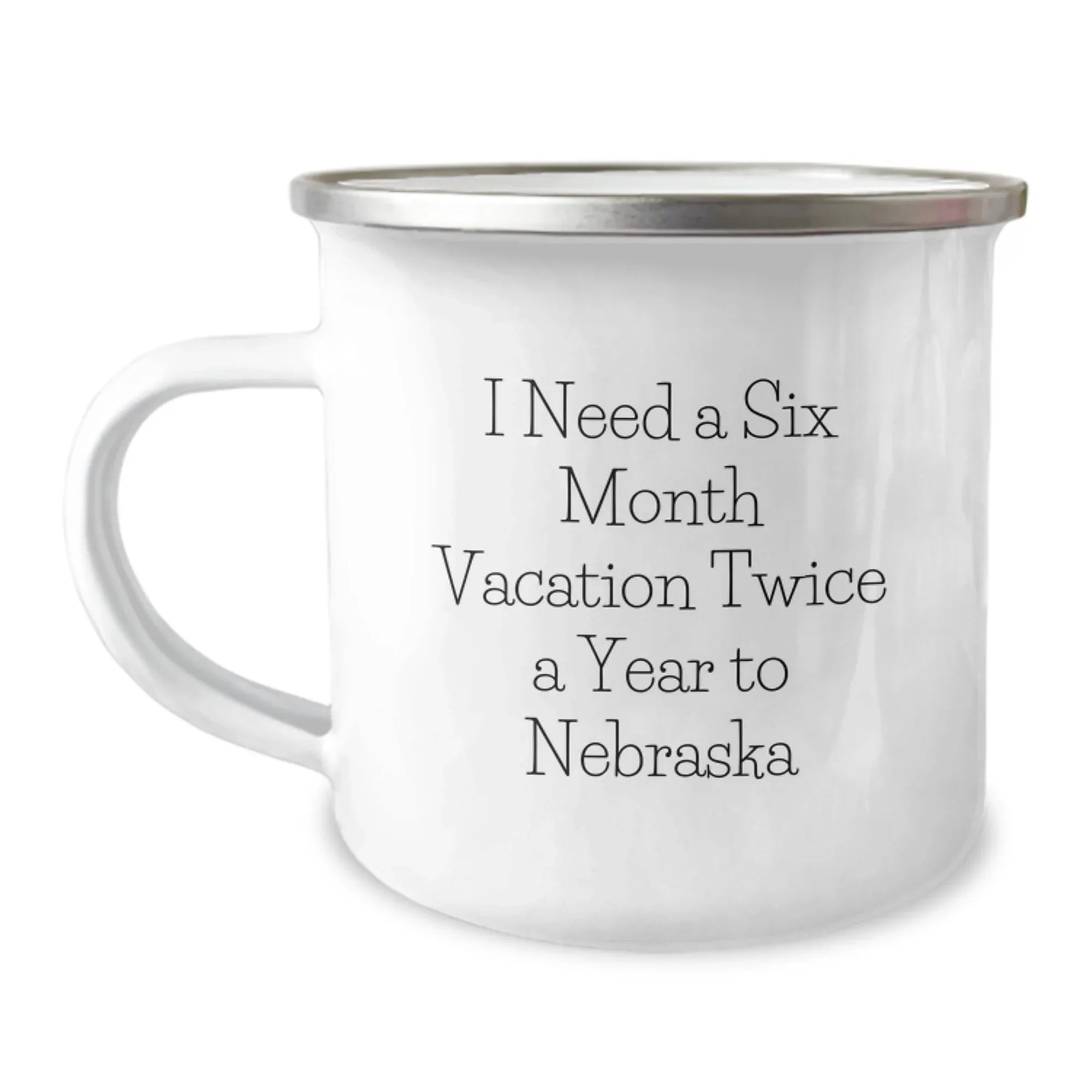 Funny Nebraska Gifts for Men - 'I Need A Six Month Vacation Twice A Year To Nebraska' Camping Mug, Birthday Unique Gifts from Friends
