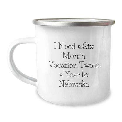 Funny Nebraska Gifts for Men - 'I Need A Six Month Vacation Twice A Year To Nebraska' Camping Mug, Birthday Unique Gifts from Friends - Image 1