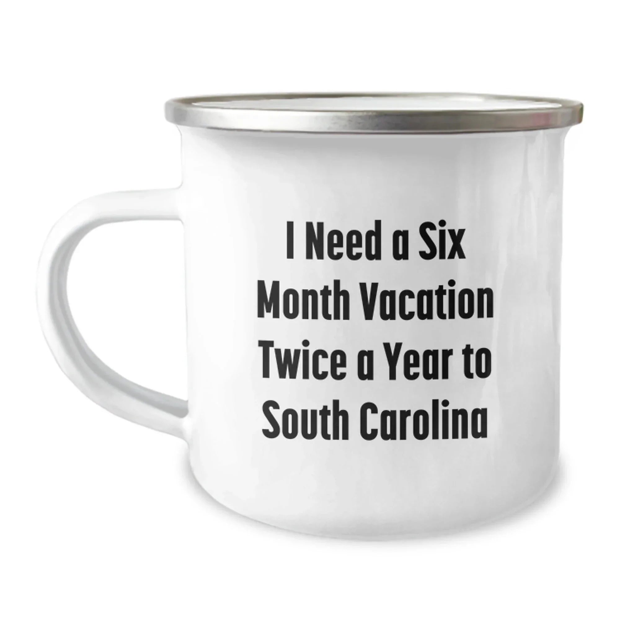 Funny Gifts from Friends to Family in South Carolina - Six Month Vacation Camping Mug, 12 oz Stainless Steel with Enamel Finish, Birthday Unique Treasures