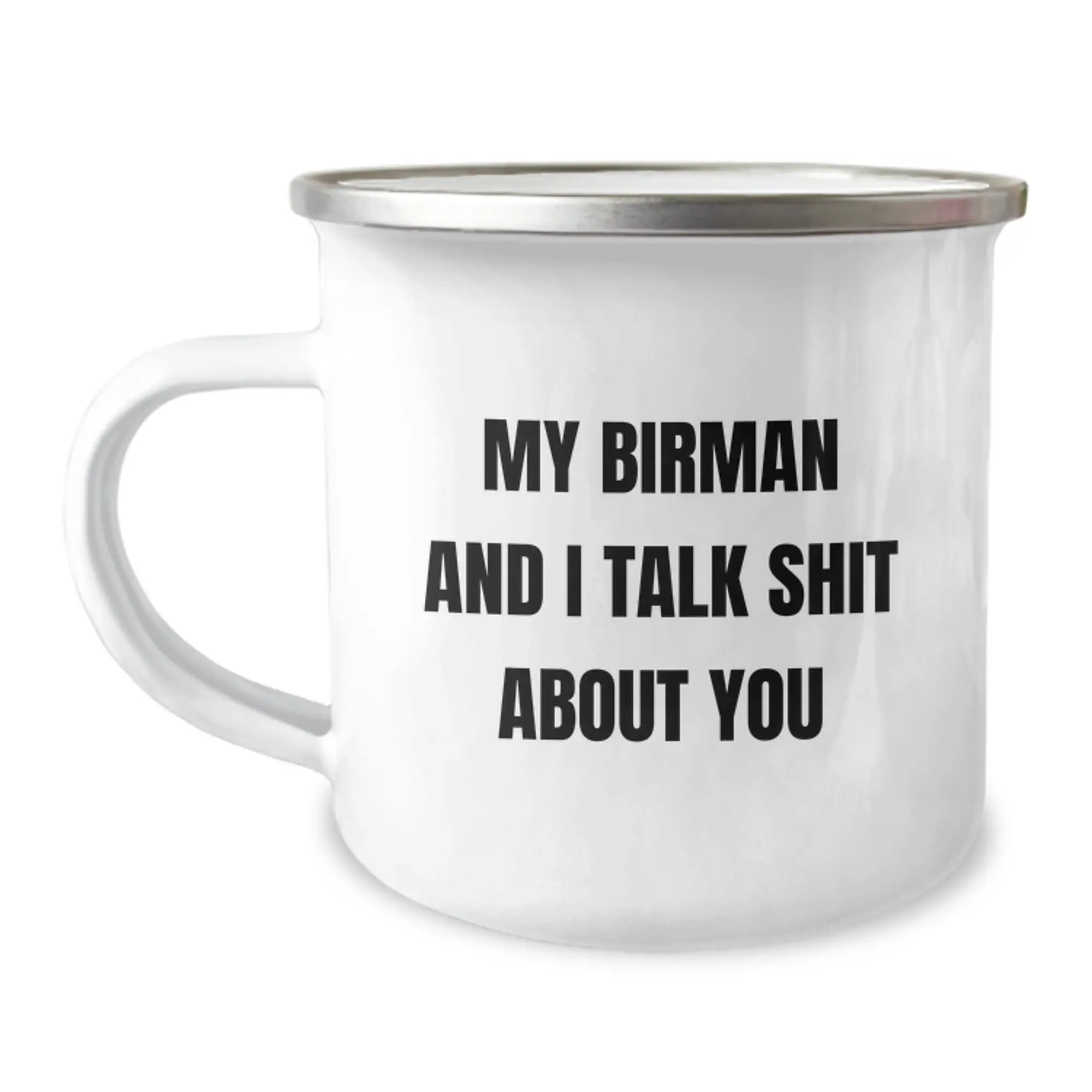 Funny Birman Cat Gifts from Men for Father's Day Unique Camping Mug - 'My Birman And I Talk Shit About You' - Image 1