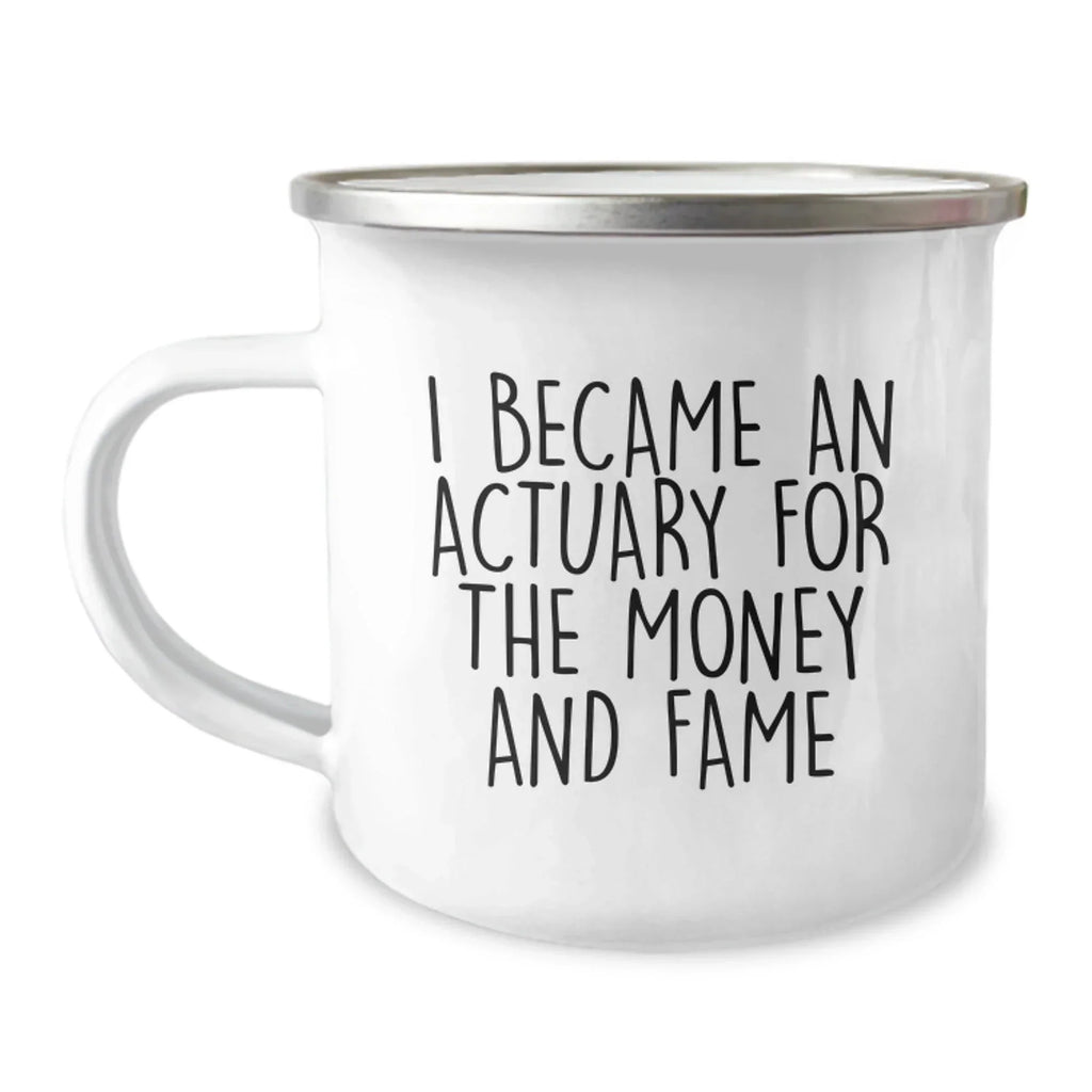 Funny Actuary Gifts for Him - I Became An Actuary For The Money And Fame, Unique Christmas Unique Gift Ideas for Actuaries, Stainless Steel Camping Mug for Men Friends Family